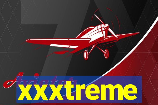 xxxtreme