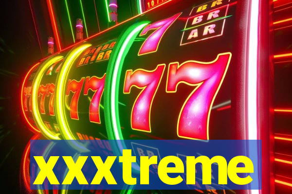 xxxtreme