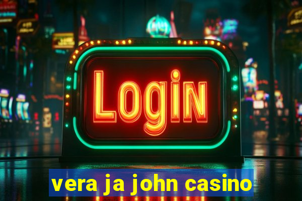 vera ja john casino