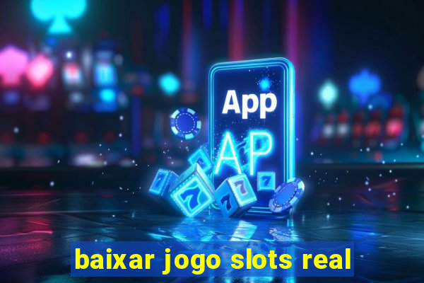 baixar jogo slots real