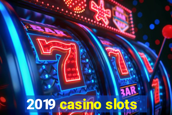 2019 casino slots