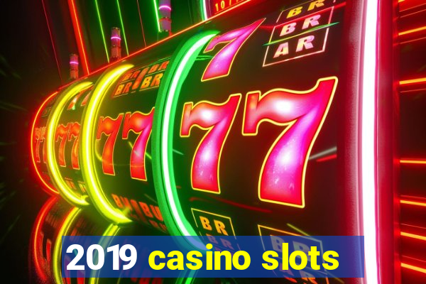 2019 casino slots