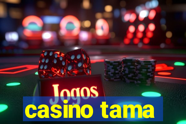 casino tama