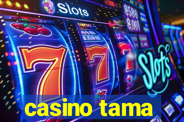 casino tama