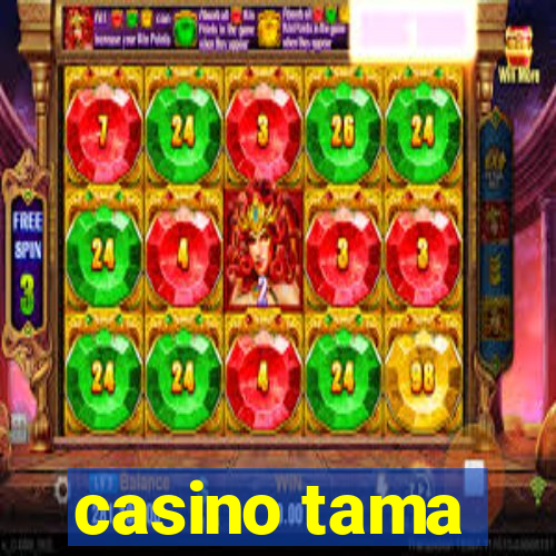 casino tama