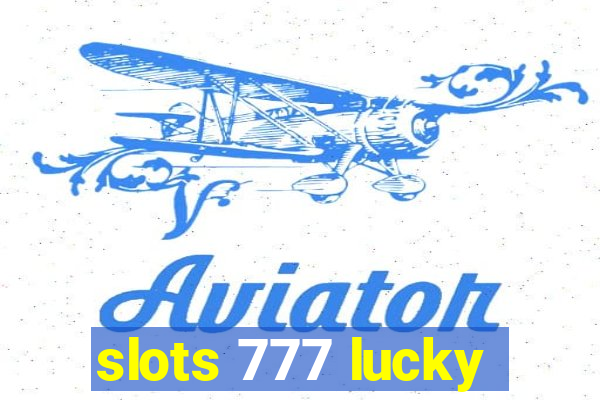 slots 777 lucky