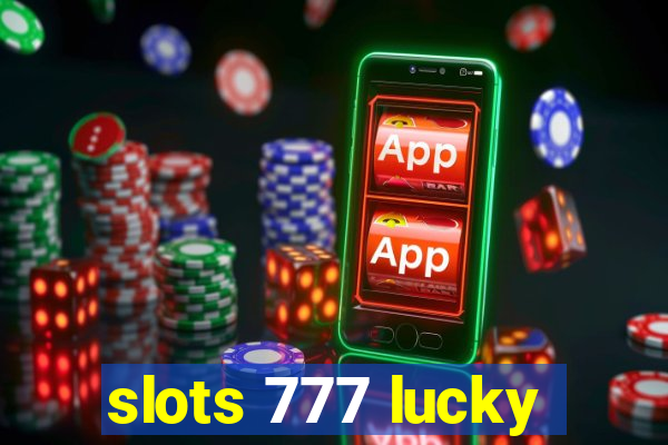 slots 777 lucky