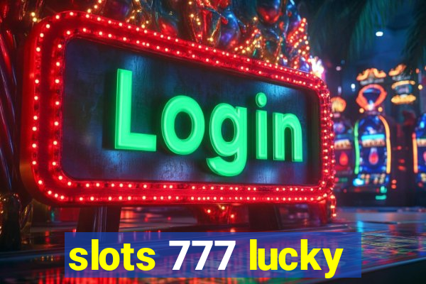 slots 777 lucky