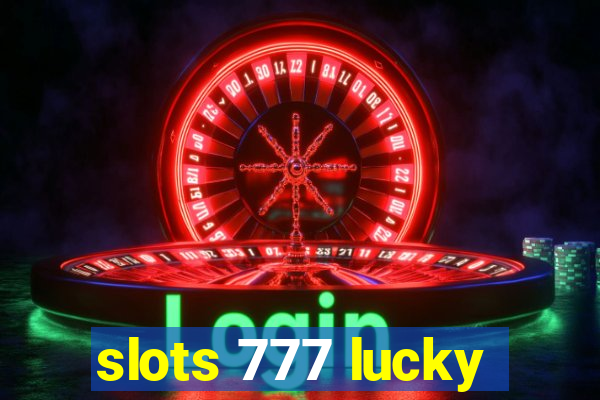 slots 777 lucky