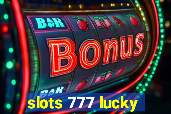 slots 777 lucky