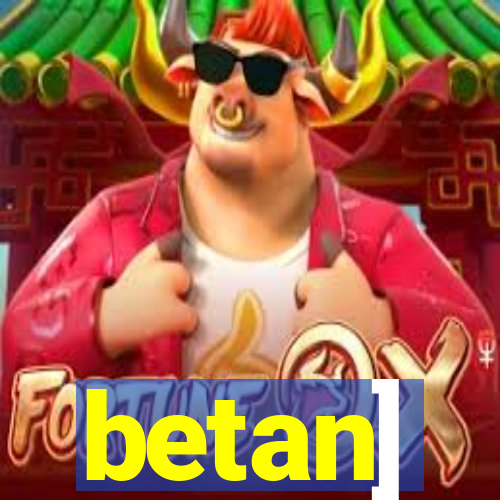 betan]