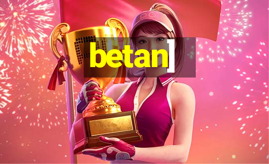 betan]