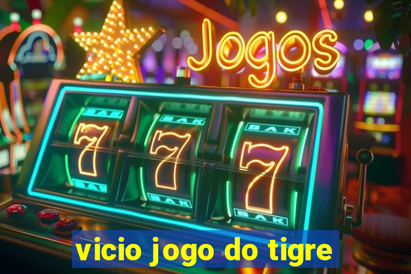 vicio jogo do tigre