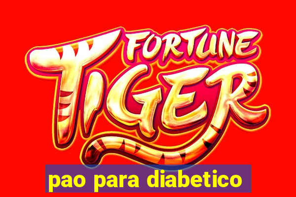 pao para diabetico