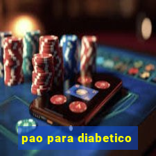 pao para diabetico