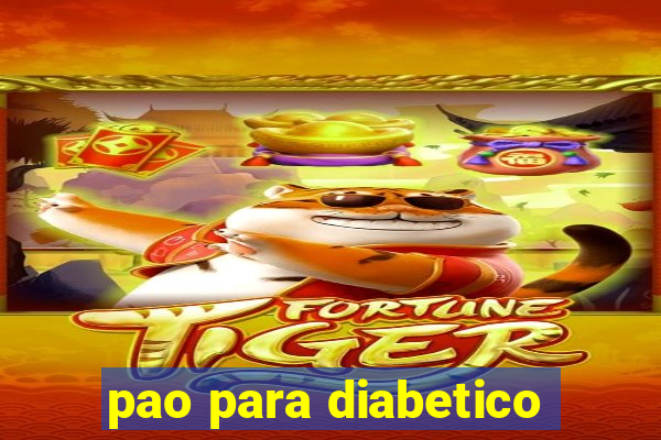 pao para diabetico