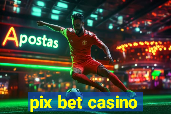 pix bet casino