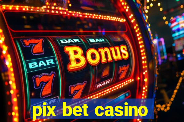 pix bet casino