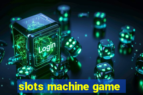 slots machine game