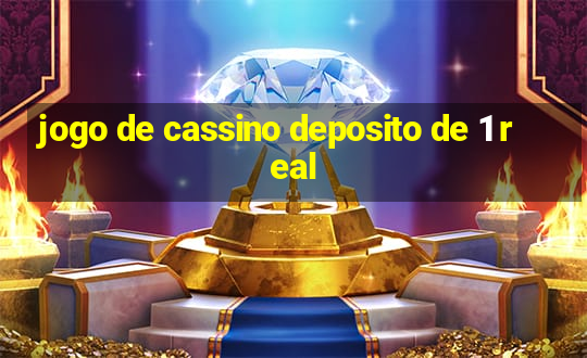 jogo de cassino deposito de 1 real