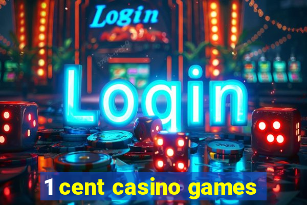 1 cent casino games