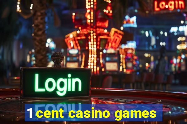 1 cent casino games