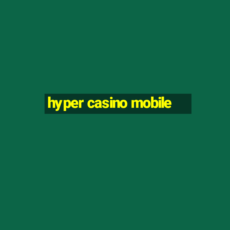 hyper casino mobile