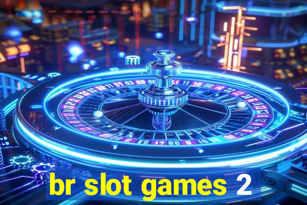 br slot games 2