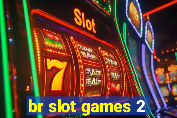 br slot games 2