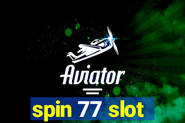 spin 77 slot