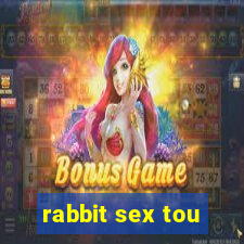 rabbit sex tou