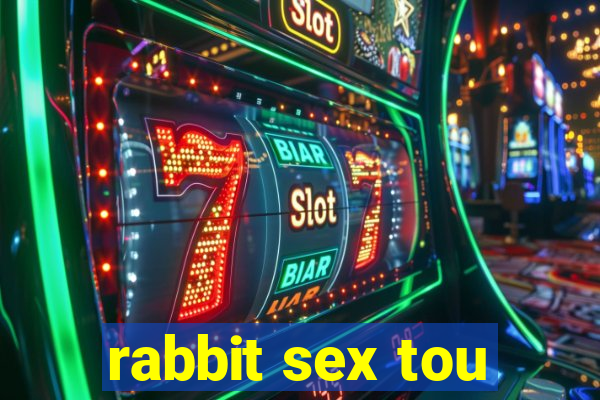 rabbit sex tou