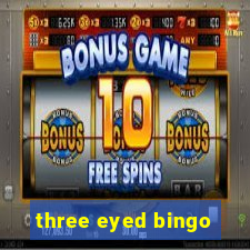 three eyed bingo