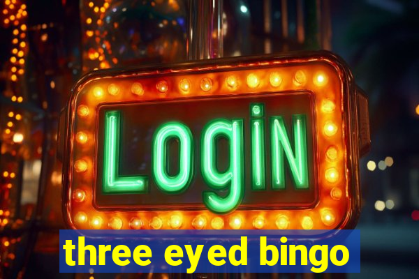 three eyed bingo