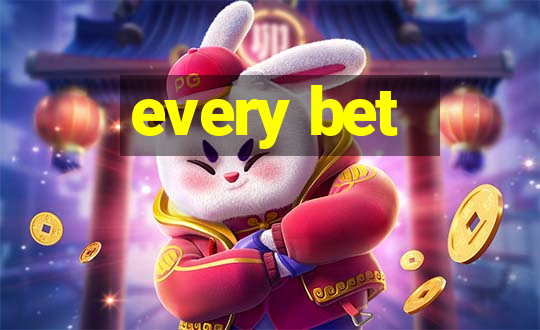 every bet