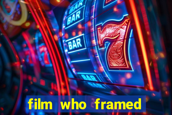 film who framed roger rabbit