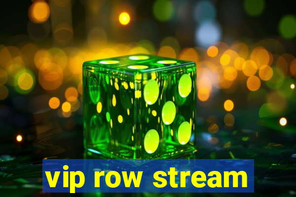 vip row stream