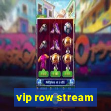 vip row stream