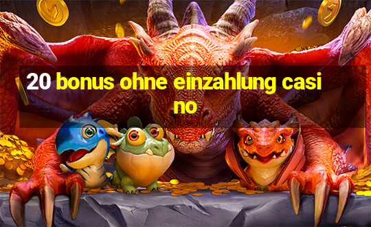 20 bonus ohne einzahlung casino