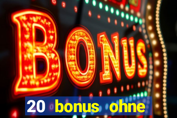 20 bonus ohne einzahlung casino