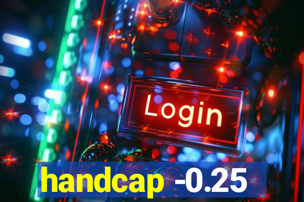 handcap -0.25