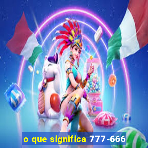 o que significa 777-666