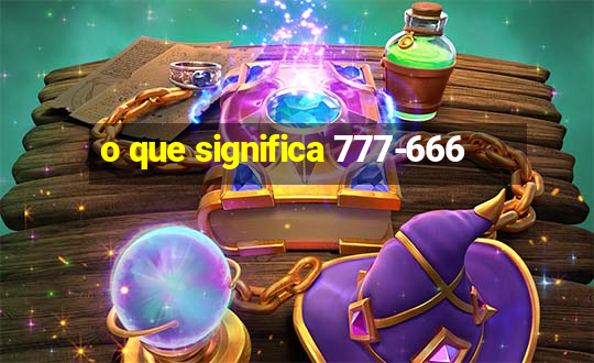 o que significa 777-666