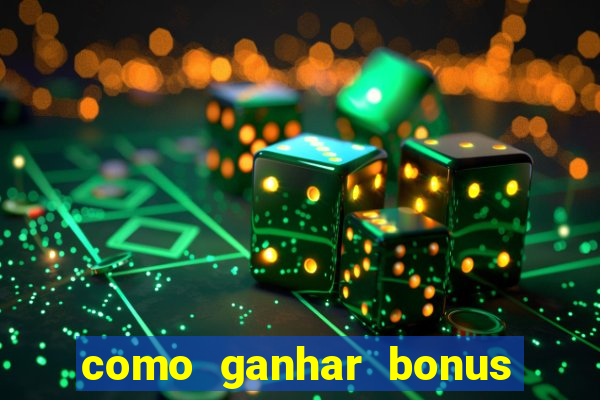 como ganhar bonus estrela bet