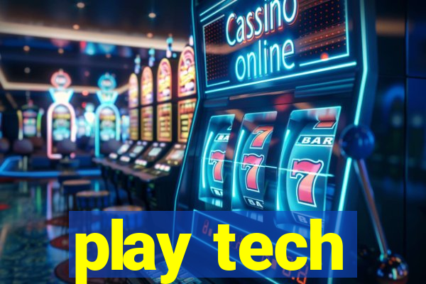 play tech