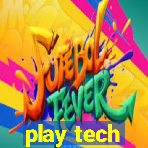 play tech