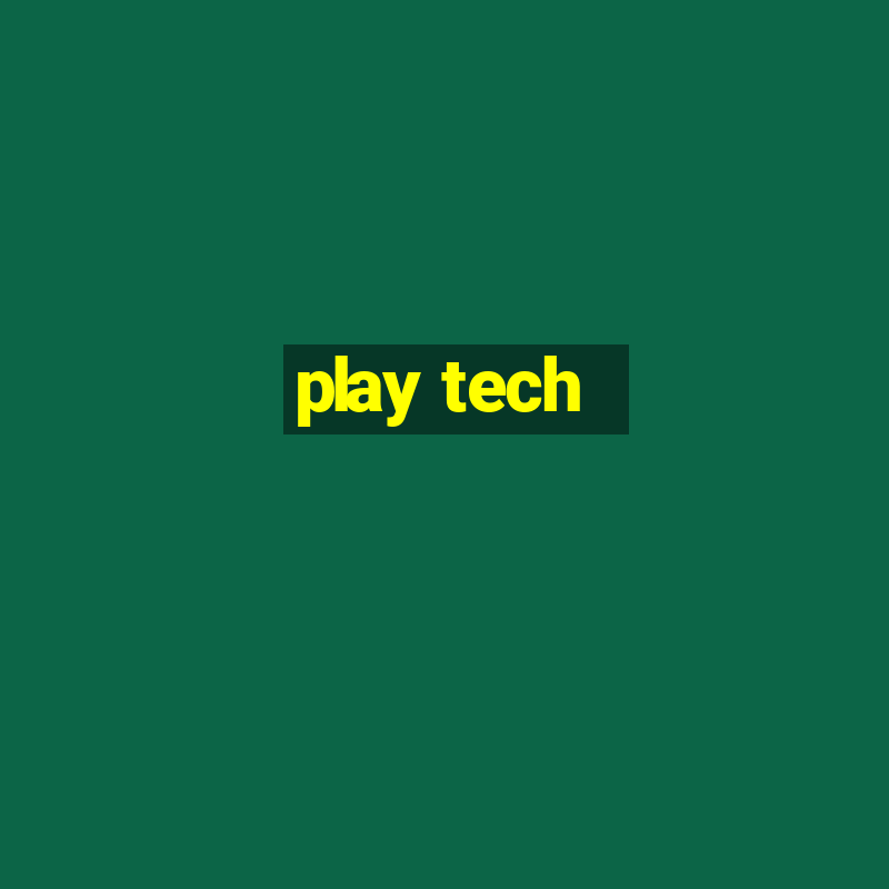 play tech