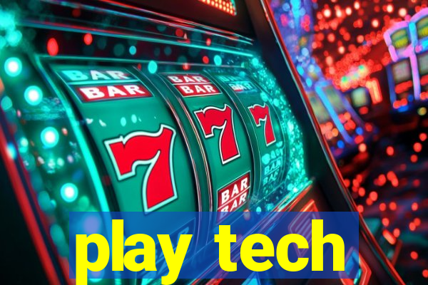 play tech