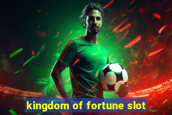 kingdom of fortune slot