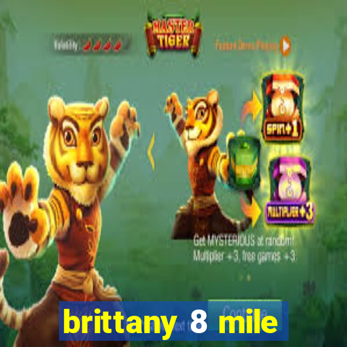 brittany 8 mile